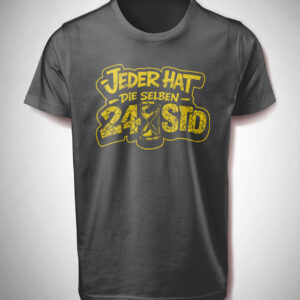 Shirt 'Jeder hat die selben 24 Std'
